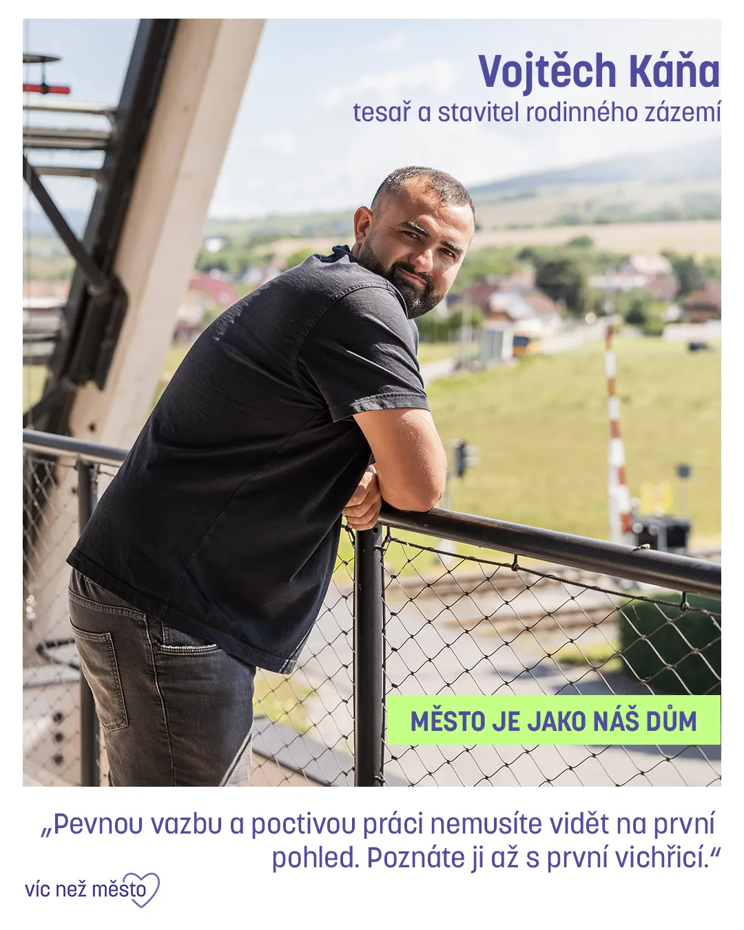Vojtěch Káňa, tesař a stavitel rodinného zázemí. Město je jako náš dům. „Pevnou vazbu a poctivou práci nemusíte vidět na první pohled. Poznáte ji až s první vichřicí.“
