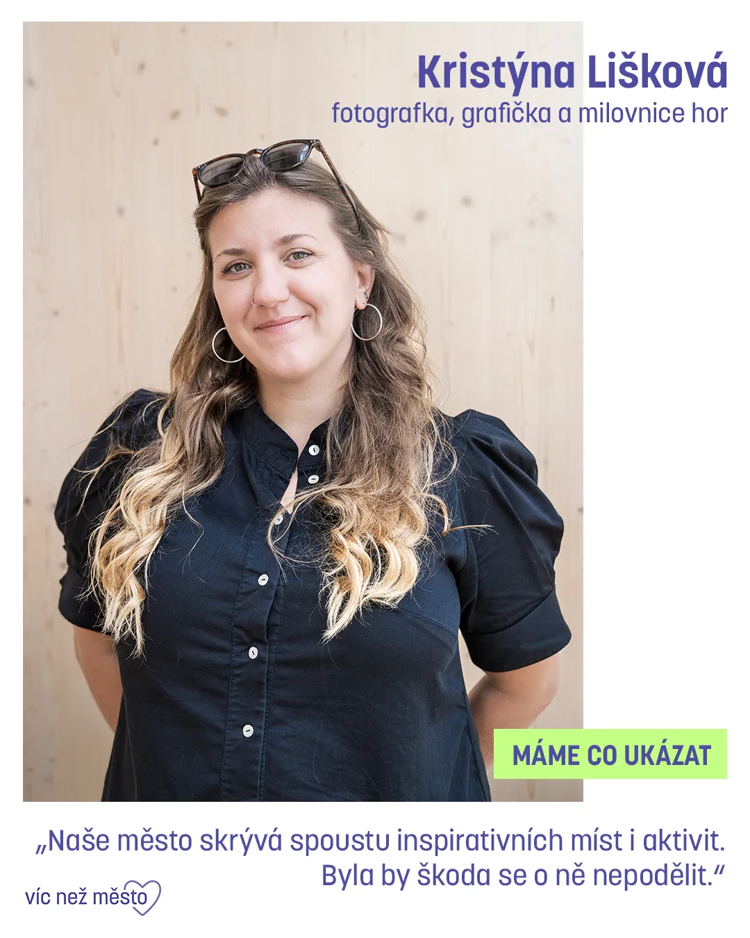 Kristýna Lišková, fotografka, grafička a milovnice hor. Máme co ukázat. „Naše město skrývá spoustu inspirativních míst i aktivit. Byla by škoda se o ně nepodělit.“