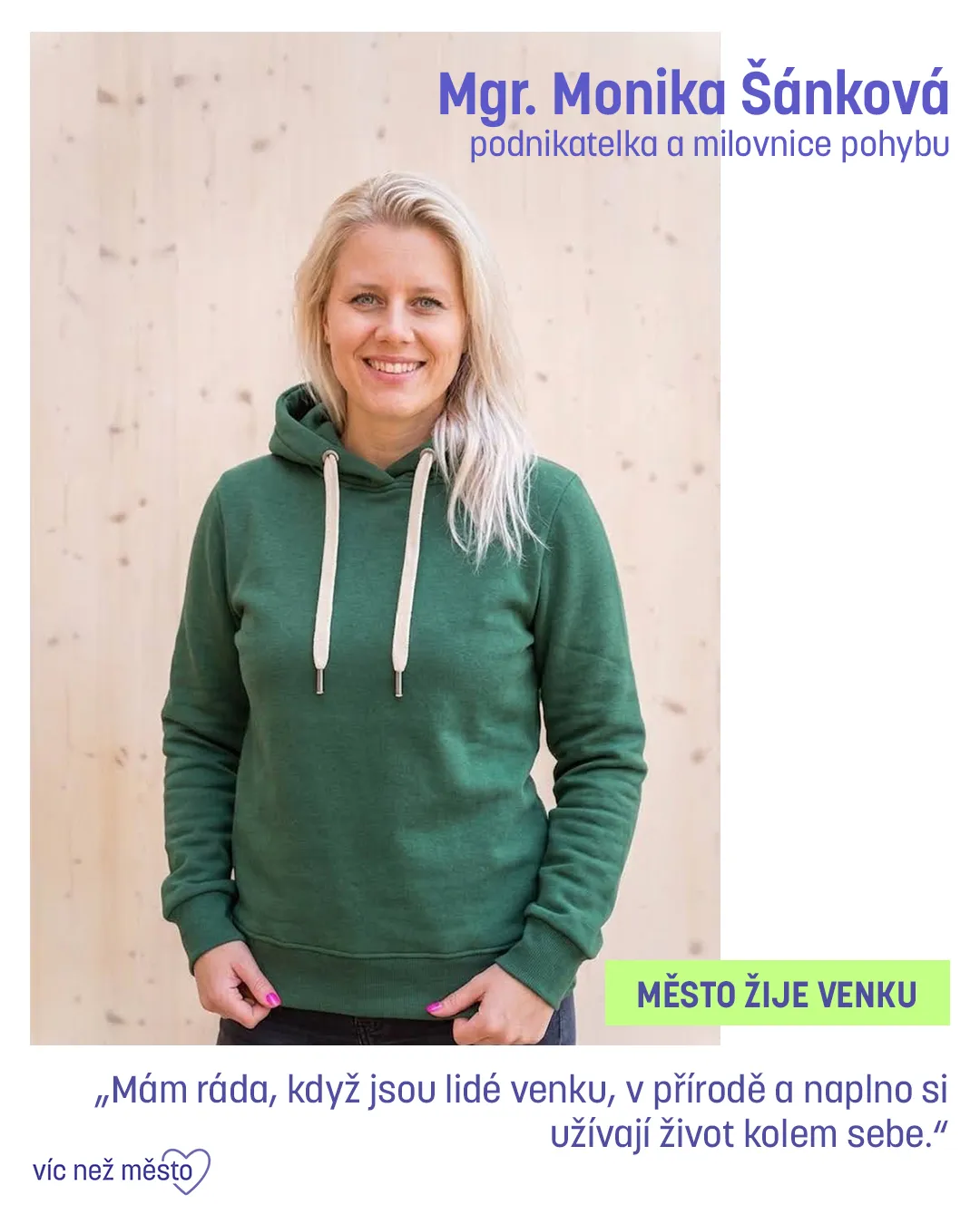 Mgr. Monika Šánková, podnikatelka a milovnice pohybu. Město žije venku. „Mám ráda, když jsou lidé venku, v přírodě a naplno si užívají život kolem sebe.“
