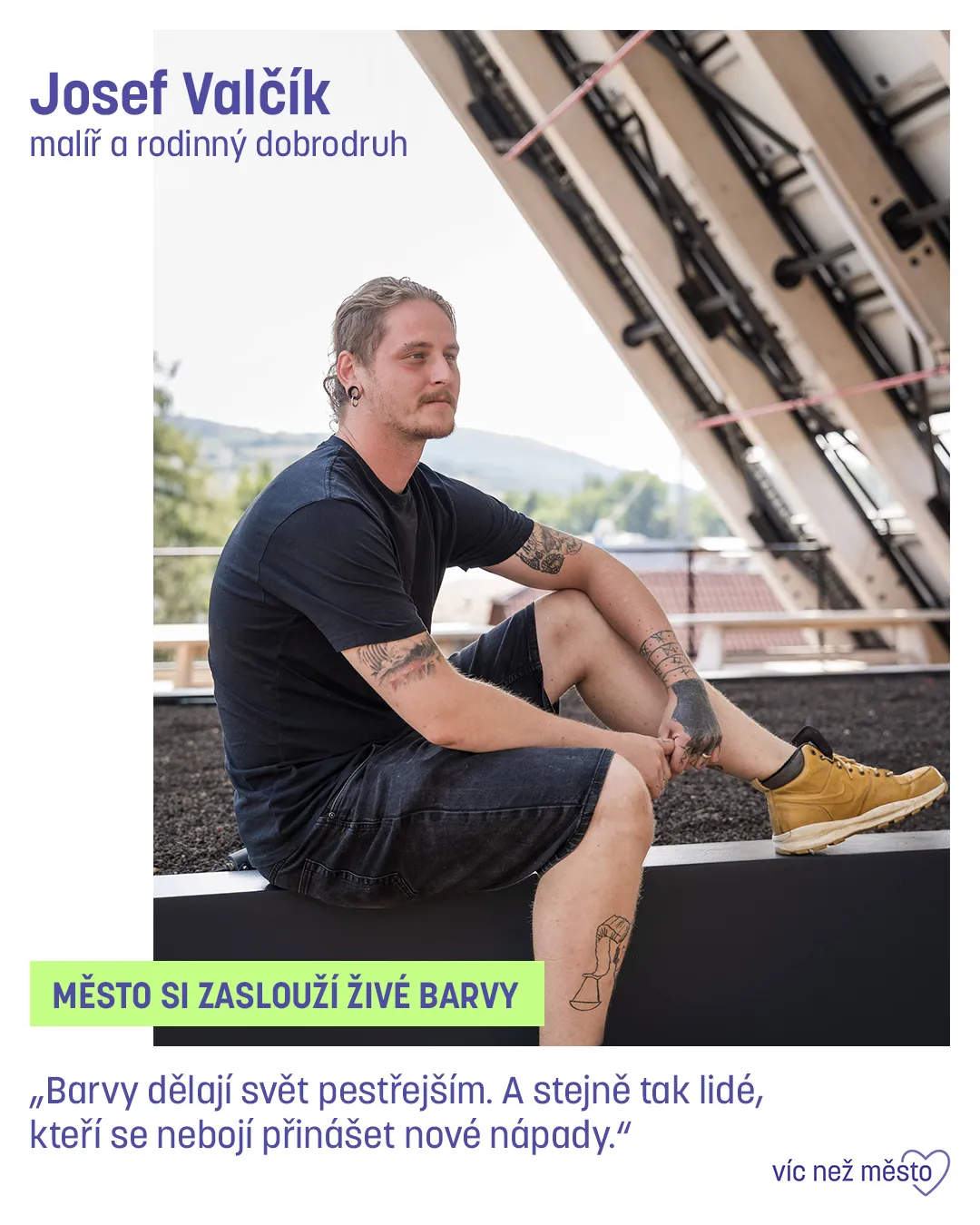 Josef Valčík, malíř a rodinný dobrodruh. Město si zaslouží živé barvy. „Barvy dělají svět pestřejším. A stejně tak lidé, kteří se nebojí přinášet nové nápady.“